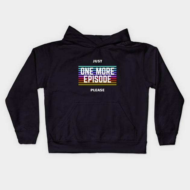 Just One More Episode Please Kids Hoodie by wapix